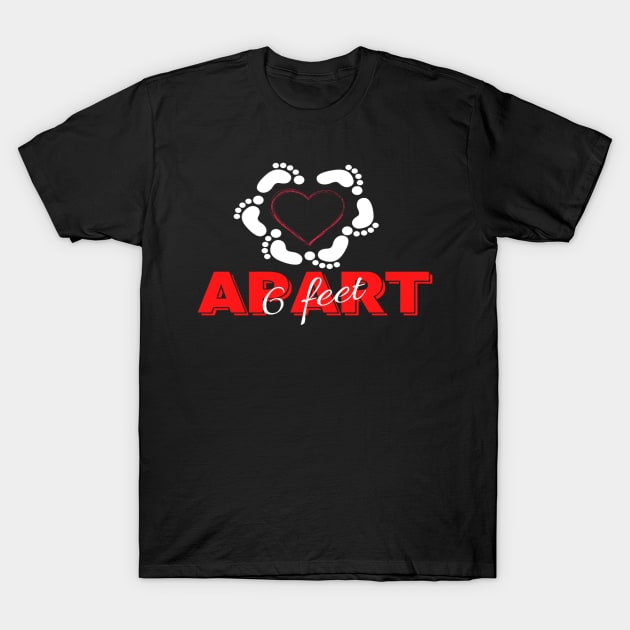 6 Feet Apart T-Shirt by hippyhappy